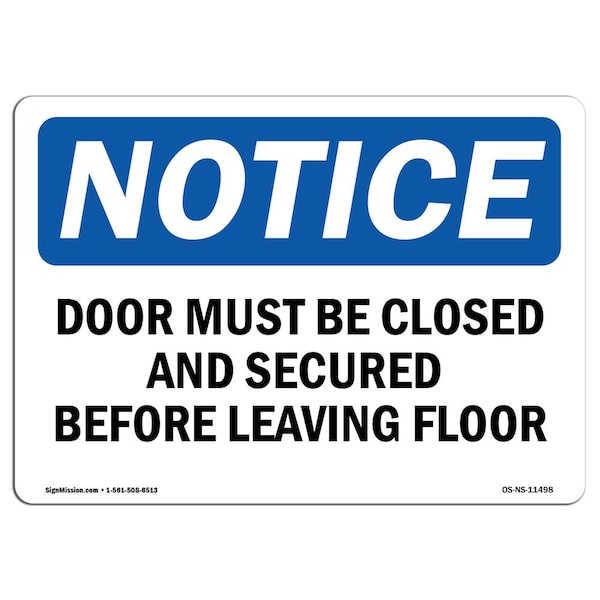 Safety Sign, OSHA Notice, 18" Height, Door Must Be Closed And Secured Before Leaving Sign, Landscape